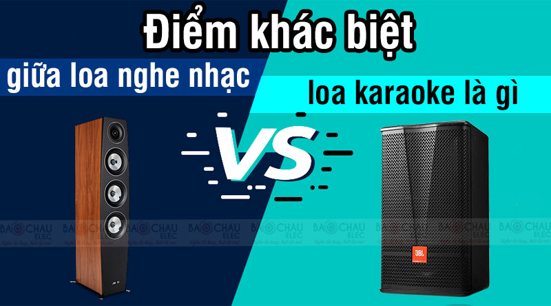 Điểm khác biệt giữa loa nghe nhạc và loa dàn karaoke